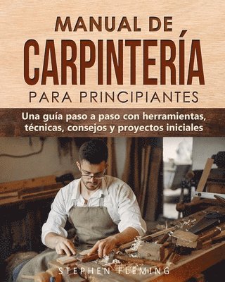 Stephen Fleming - Manual de carpintería para principiantes, Häftad