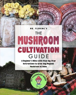 Stephen Fleming - Mushroom Cultivation Guide, Häftad
