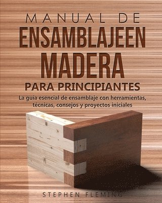 Stephen Fleming - Manual de ensamblajeen madera para principiantes, Häftad