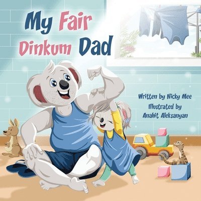 My Fair Dinkum Dad 1