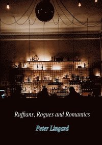 bokomslag Ruffians, Rogues and Romantics