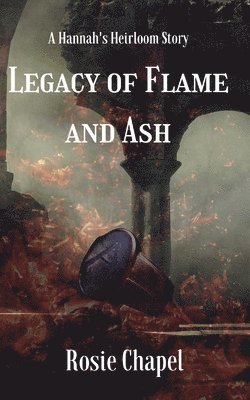 Rosie Chapel - Legacy of Flame and Ash, Häftad