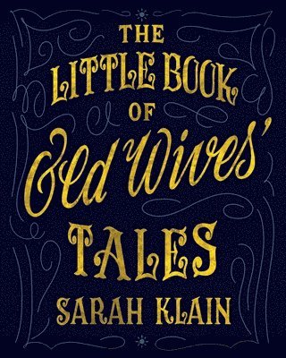 Sarah Klain - Little Book Of Old Wives' Tales, Häftad