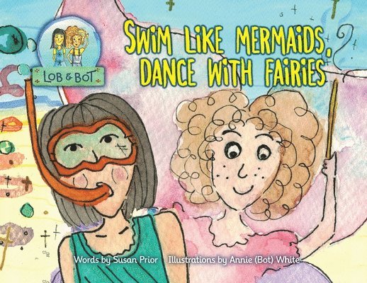 Swim Like Mermaids, Dance With Fairies