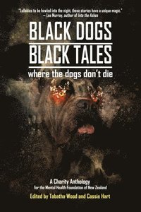 bokomslag Black Dogs, Black Tales - Where the Dogs Don't Die