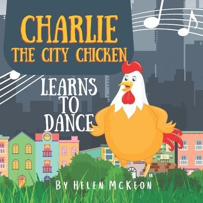 Charlie the City Chicken Learns to Dance 1