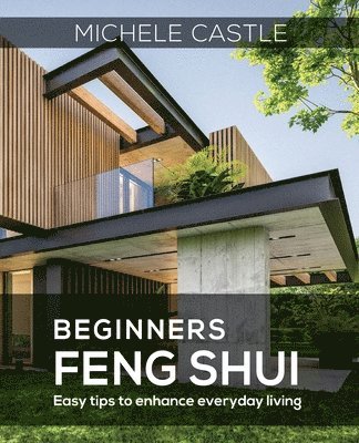 Beginners Feng Shui Easy Tips to Enhance Everyday Living 1
