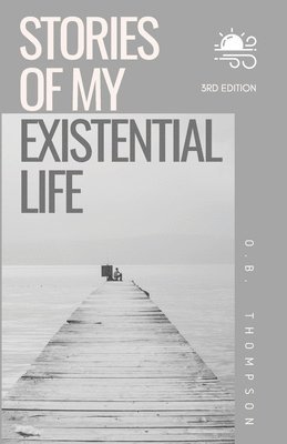 Stories of my Existential Life 1