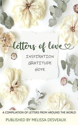 bokomslag Letters of Love - Inspiration, Gratitude, Hope - A Compilation of Letters from Around the World