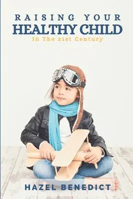 Hazel Benedict - Raising Your Healthy Child, Häftad. Tillgänglighet: Lägg i varukorg