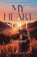 bokomslag My Heart and Soul Unplugged: Writing on Love, Kindness and Empathy