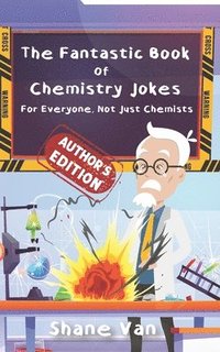 bokomslag The Fantastic Book of Chemistry Jokes: For Everyone, Not Just Chemists