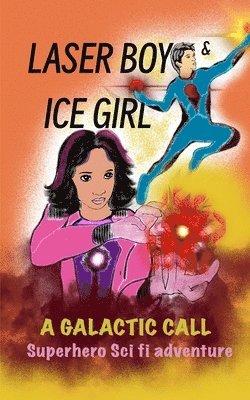 Laser Boy and Ice Girl-A Galactic Call 1