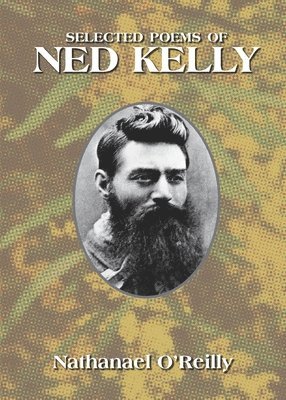 Nathanael O'Reilly - Selected Poems of Ned Kelly, Häftad