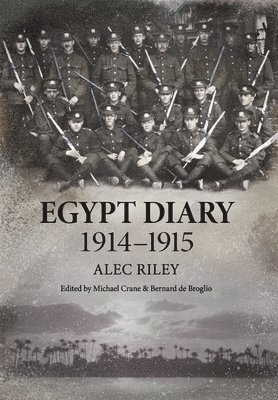 Alec Riley, Michael Crane, Bernard de Broglio - Egypt Diary 1914-1915, Inbunden