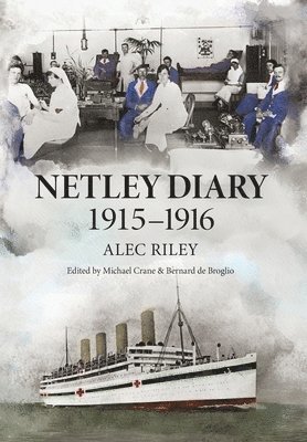 Alec Riley, Michael Crane, Bernard de Broglio - Netley Diary 1915-1916, Inbunden