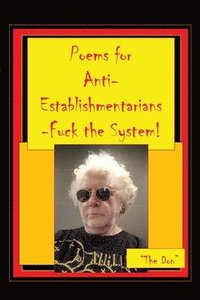 bokomslag Poems for Anti-Establishmentarians-Fuck the System!