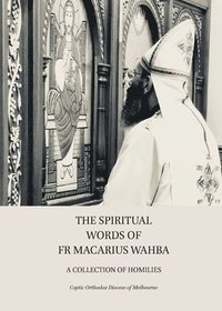bokomslag The Spiritual Words of Fr Macarius Wahba