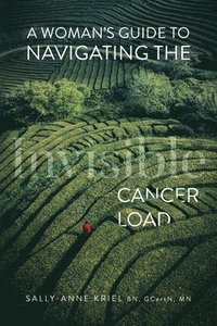 bokomslag Woman's Guide to Navigating the Invisible Cancer Load
