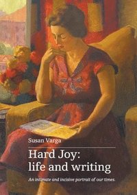 bokomslag Hard Joy: life and writing