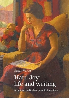 Susan Varga - Hard Joy: life and writing, Häftad. Tillgänglighet: Lägg i varukorg