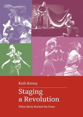 Kath Kenny - Staging a Revolution, Häftad. Tillgänglighet: Lägg i varukorg