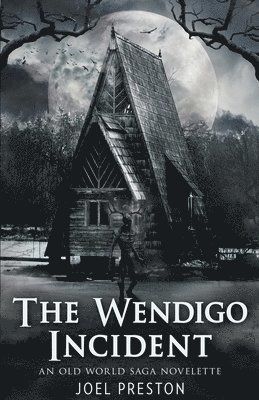 The Wendigo Incident 1