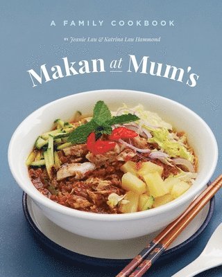 Jeanie Lau, Katrina Lau Hammond - Makan At Mum's - A Family Cookbook, Häftad