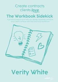bokomslag Create Contracts Clients Love - The Workbook Sidekick