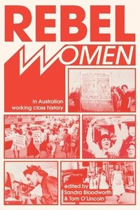 bokomslag Rebel Women in Australian Working Class History