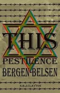 bokomslag This Pestilence, Bergen-Belsen