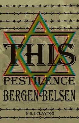This Pestilence, Bergen-Belsen 1