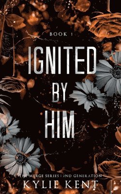 Kylie Kent, kylie Kent - Ignited By Him, Häftad
