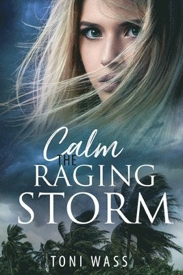 Toni Wass - Calm the Raging Storm, Häftad