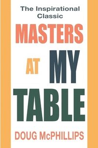 bokomslag Masters at My Table