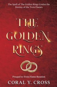 bokomslag The Golden Rings: The Spell of the Golden Rings Guides the Destiny of the Twin Flames