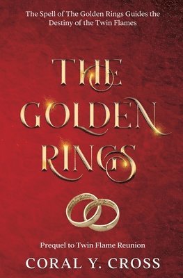 bokomslag The Golden Rings: The Spell of the Golden Rings Guides the Destiny of the Twin Flames