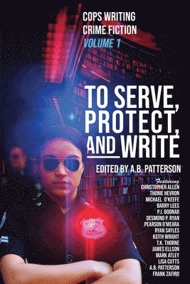 A B Patterson - To Serve, Protect, and Write, Häftad