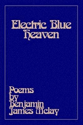 Benjamin James McLay, James Mclay, Benjamin, Benjamin James Mclay - Electric Blue Heaven, Häftad