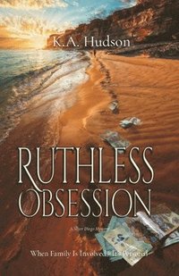 bokomslag Ruthless Obsession: A Silver Dingo Mystery When Family Is Involved - It's Personal