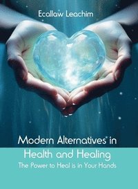 bokomslag Modern Alternatives in Health and Healing