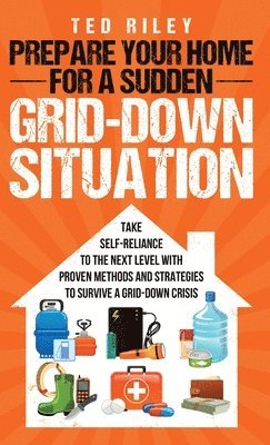 Prepare Your Home for a Sudden Grid-Down Situation 1