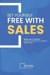 bokomslag Set Your Self Free With Sales