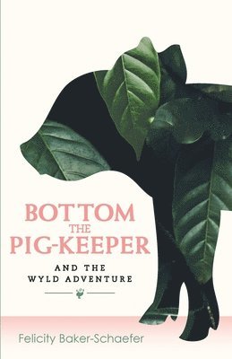 Bottom the Pig-Keeper and the Wyld Adventure 1