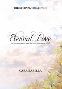 bokomslag Eternal love - An inspirational book to help with the journey of grief