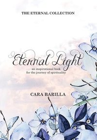 bokomslag Eternal Light - An inspirational book to help with the journey of Spirituality