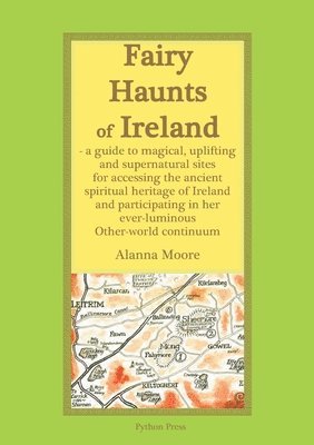 bokomslag Fairy Haunts of Ireland: A guide to magical, uplifting and supernatural sites for accessing the ancient spiritual heritage of Ireland and participatin