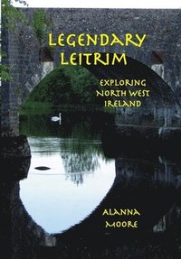 bokomslag Legendary Leitrim - exploring north west Ireland
