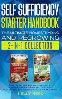 bokomslag Self Sufficiency Starter Handbook - The Ultimate Homesteading and Regrowing Collection