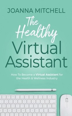 Joanna Mitchell - Healthy Virtual Assistant, Häftad